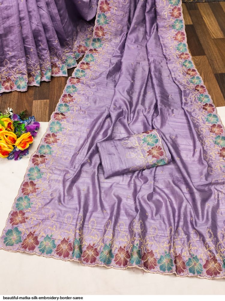 BEAUTIFUL MATKA SILK EMBROIDERY BORDER SAREE
