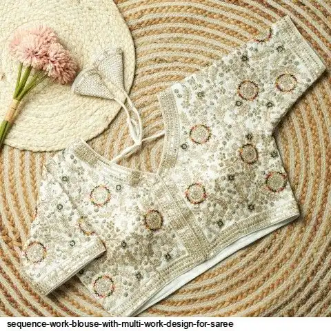 SEQUENCE WORK BLOUSE WITH MULTI WORK DESIGN FOR SAREE E